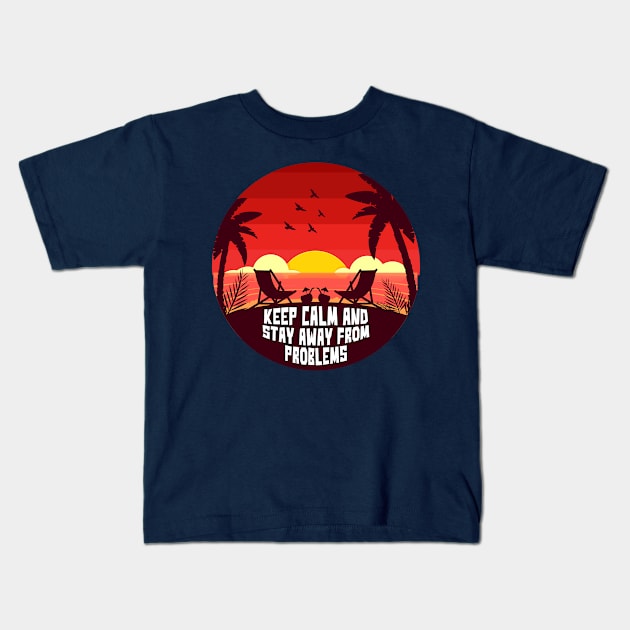 Sunset keep calm and stay away from problems Kids T-Shirt by Masahiro Lab